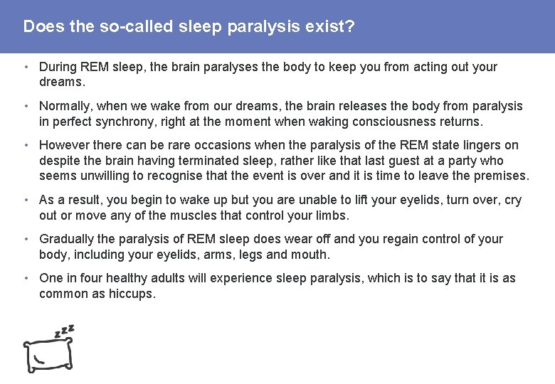 Does the so-called sleep paralysis exist? • During REM sleep, the brain paralyses the