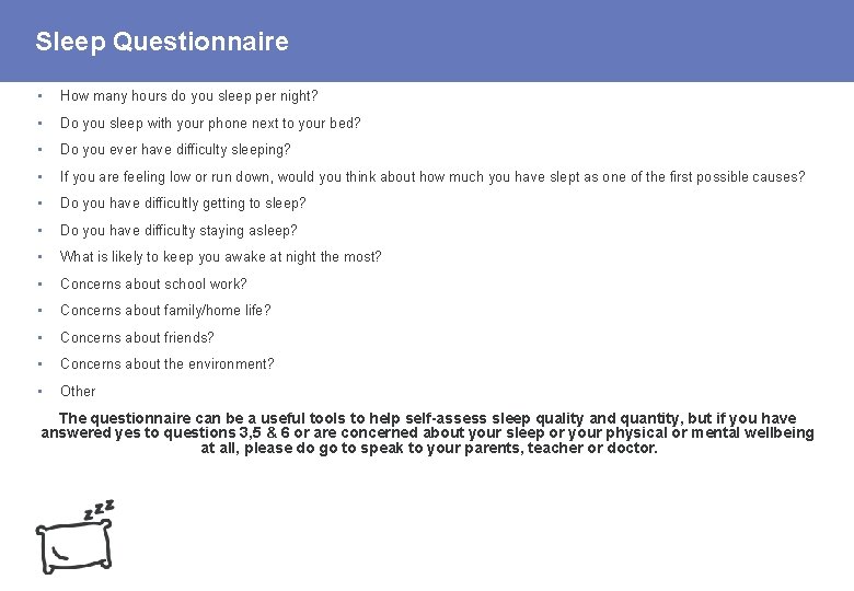 Sleep Questionnaire • How many hours do you sleep per night? • Do you