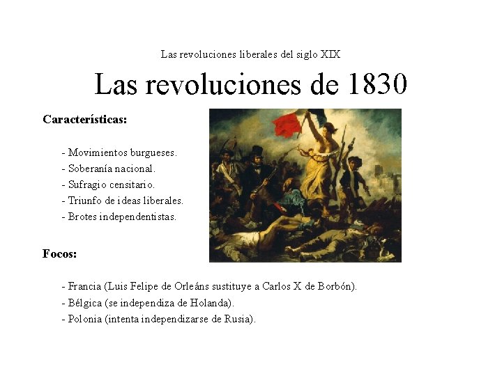 Las revoluciones liberales del siglo XIX Las revoluciones de 1830 Características: - Movimientos burgueses.