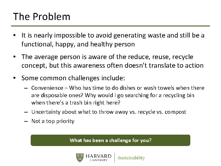The Problem • It is nearly impossible to avoid generating waste and still be