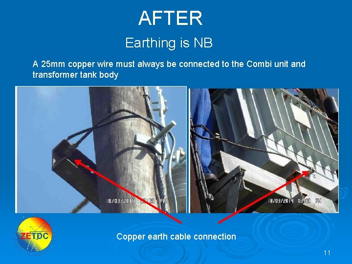 AFTER Earthing is NB A 25 mm copper wire must always be connected to