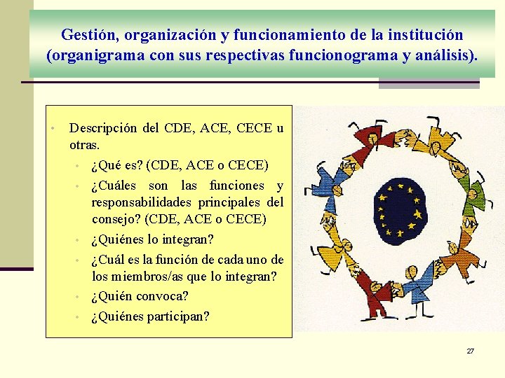 Gestión, organización y funcionamiento de la institución (organigrama con sus respectivas funcionograma y análisis).