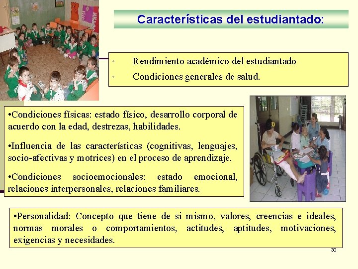 Características del estudiantado: • Rendimiento académico del estudiantado • Condiciones generales de salud. •