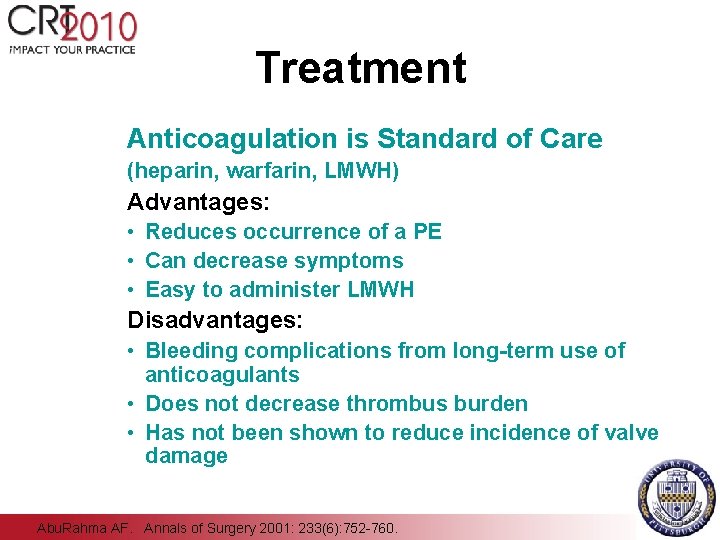 Treatment Anticoagulation is Standard of Care (heparin, warfarin, LMWH) Advantages: • Reduces occurrence of