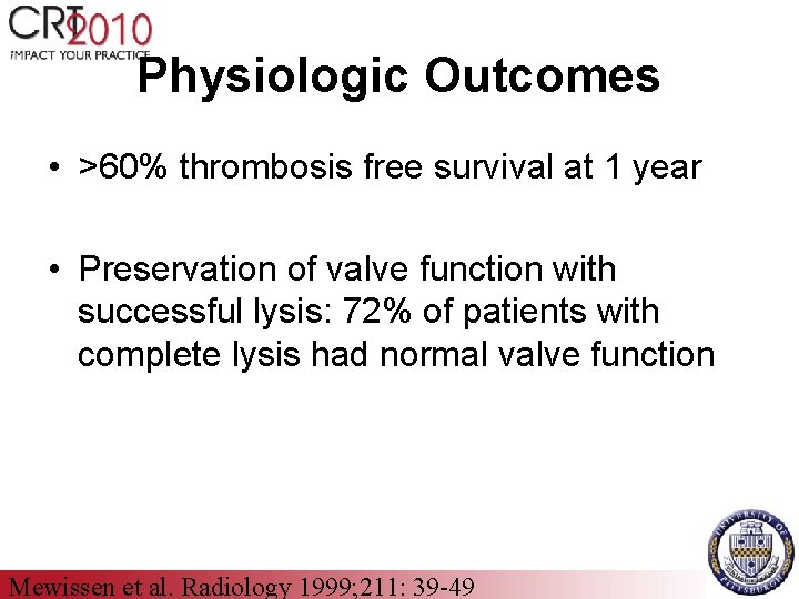 Physiologic Outcomes • >60% thrombosis free survival at 1 year • Preservation of valve