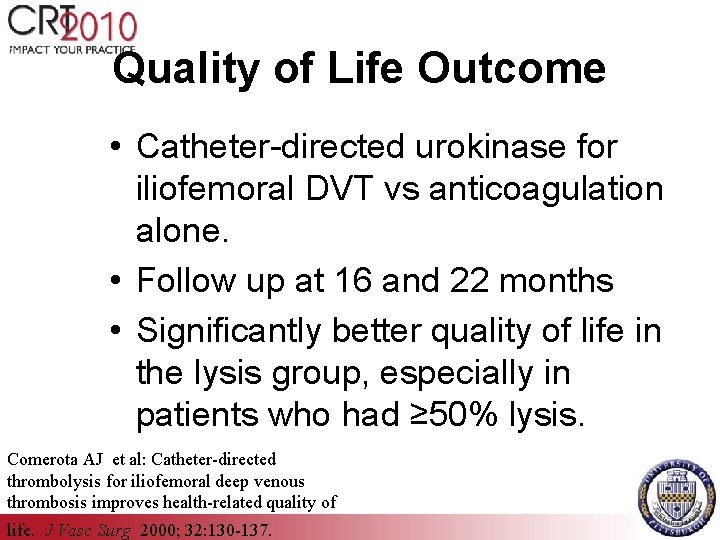 Quality of Life Outcome • Catheter-directed urokinase for iliofemoral DVT vs anticoagulation alone. •
