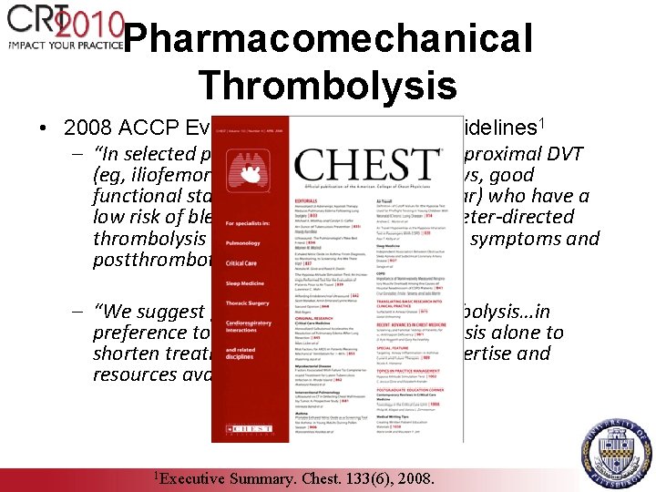 Pharmacomechanical Thrombolysis • 2008 ACCP Evidence Based Practice Guidelines 1 – “In selected patients