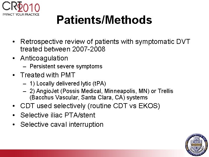Patients/Methods • Retrospective review of patients with symptomatic DVT treated between 2007 -2008 •
