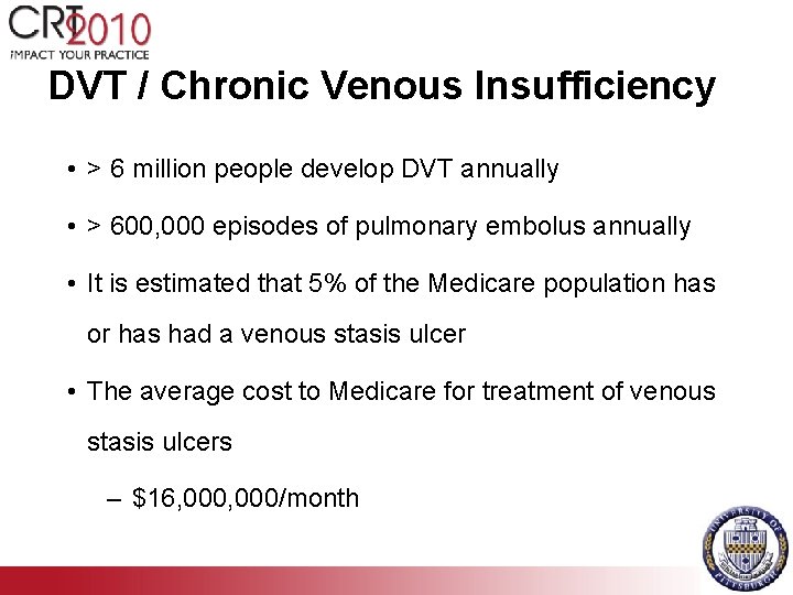 DVT / Chronic Venous Insufficiency • > 6 million people develop DVT annually •