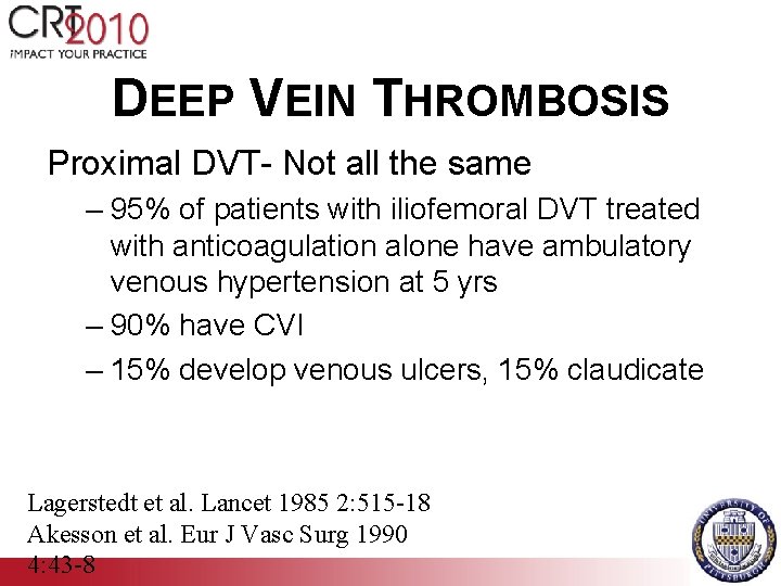 DEEP VEIN THROMBOSIS Proximal DVT- Not all the same – 95% of patients with