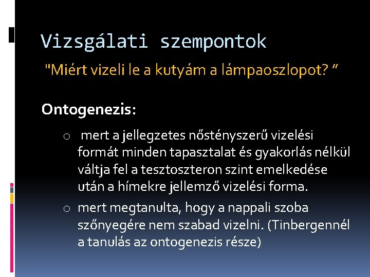 Vizsgálati szempontok "Miért vizeli le a kutyám a lámpaoszlopot? ” Ontogenezis: o mert a