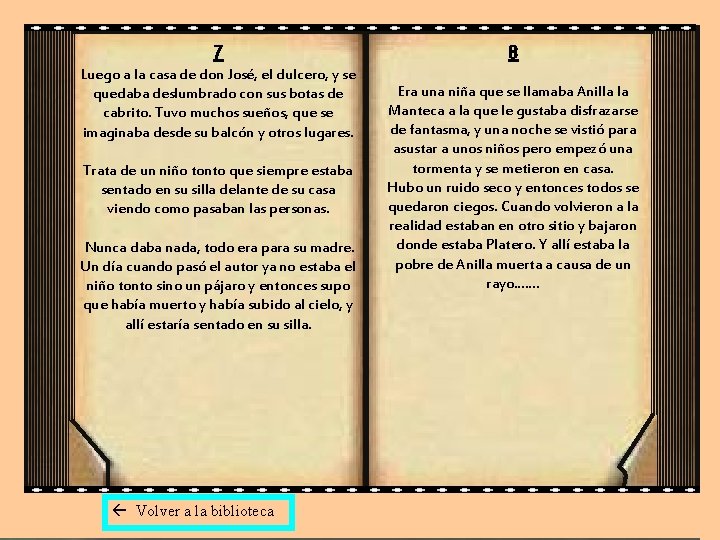 7 Luego a la casa de don José, el dulcero, y se quedaba deslumbrado