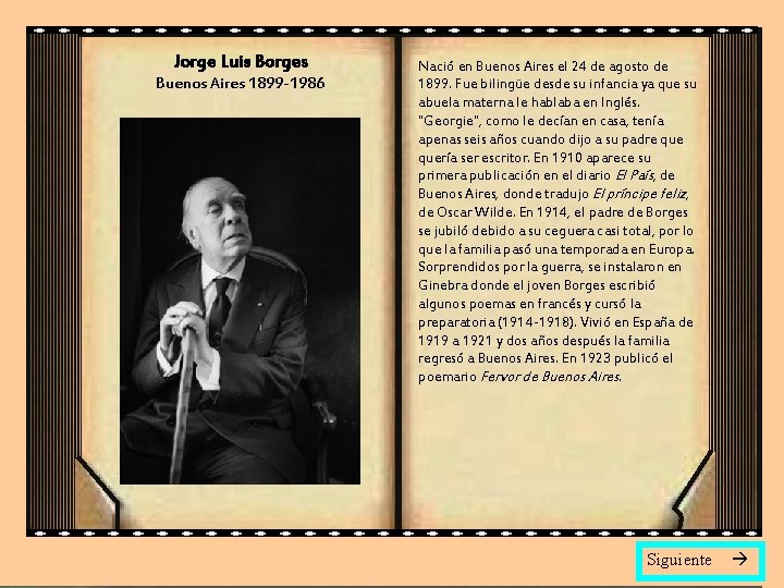 Jorge Luis Borges Buenos Aires 1899 -1986 Nació en Buenos Aires el 24 de