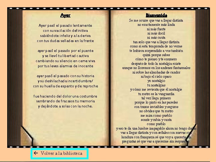 Ayer pasó el pasado lentamente con su vacilación definitiva sabiéndote infeliz y a la