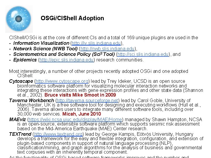 OSGi/CIShell Adoption CIShell/OSGi is at the core of different CIs and a total of