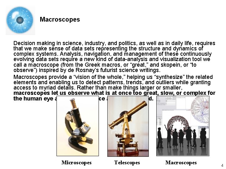 Macroscopes Decision making in science, industry, and politics, as well as in daily life,