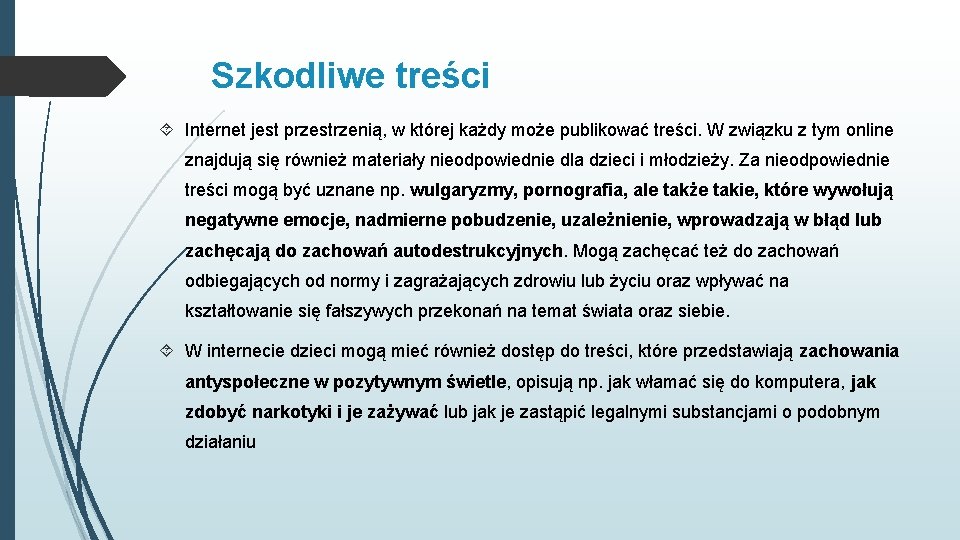 Szkodliwe treści Internet jest przestrzenią, w której każdy może publikować treści. W związku z