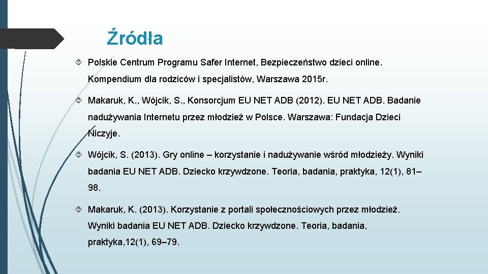 Źródła Polskie Centrum Programu Safer Internet, Bezpieczeństwo dzieci online. Kompendium dla rodziców i specjalistów,