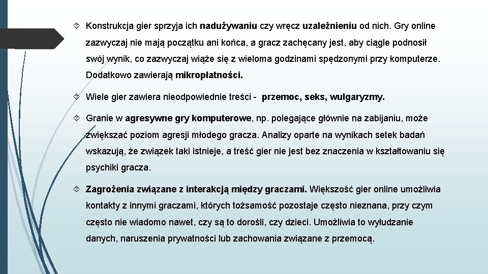  Konstrukcja gier sprzyja ich nadużywaniu czy wręcz uzależnieniu od nich. Gry online zazwyczaj