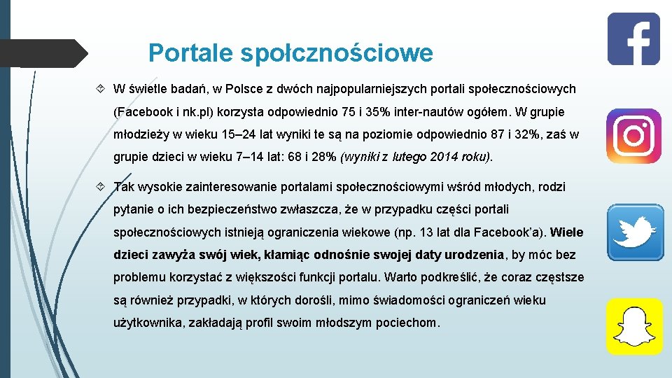 Portale społcznościowe W świetle badań, w Polsce z dwóch najpopularniejszych portali społecznościowych (Facebook i