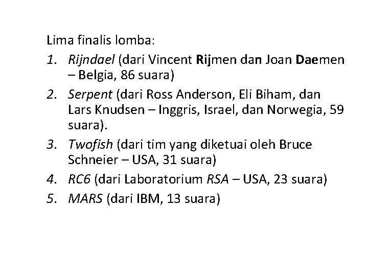 Lima finalis lomba: 1. Rijndael (dari Vincent Rijmen dan Joan Daemen – Belgia, 86