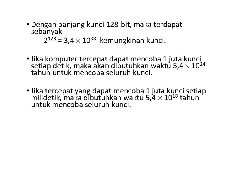  • Dengan panjang kunci 128 -bit, maka terdapat sebanyak 2128 = 3, 4