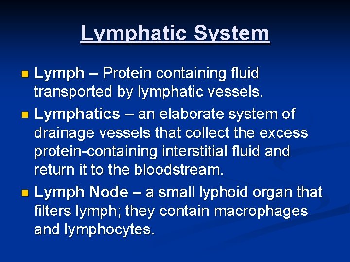 Lymphatic System Lymph – Protein containing fluid transported by lymphatic vessels. n Lymphatics –