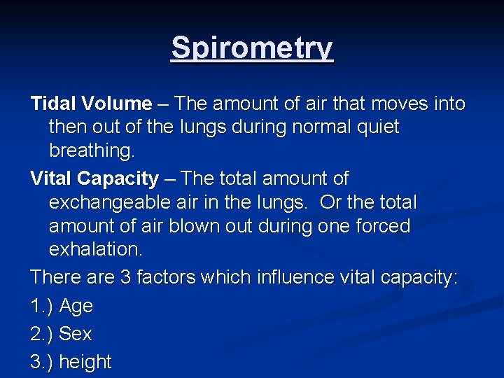 Spirometry Tidal Volume – The amount of air that moves into then out of