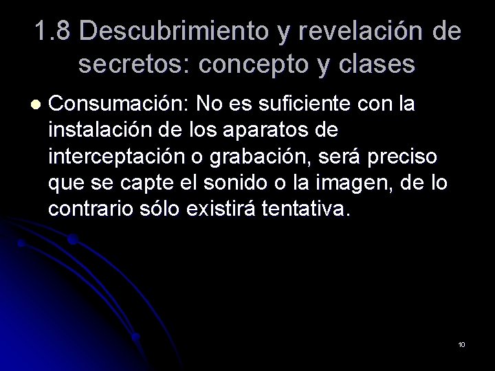 1. 8 Descubrimiento y revelación de secretos: concepto y clases l Consumación: No es