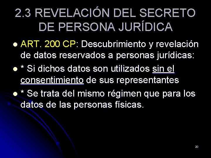 2. 3 REVELACIÓN DEL SECRETO DE PERSONA JURÍDICA ART. 200 CP: Descubrimiento y revelación
