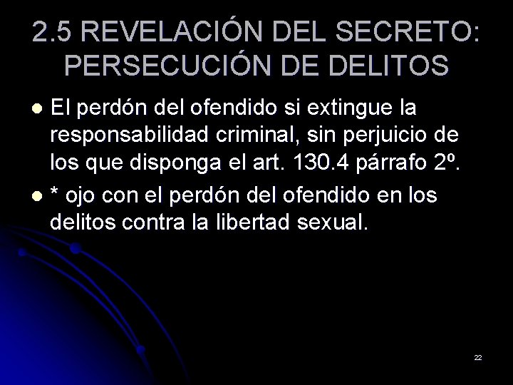 2. 5 REVELACIÓN DEL SECRETO: PERSECUCIÓN DE DELITOS El perdón del ofendido si extingue