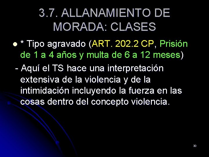 3. 7. ALLANAMIENTO DE MORADA: CLASES * Tipo agravado (ART. 202. 2 CP, Prisión