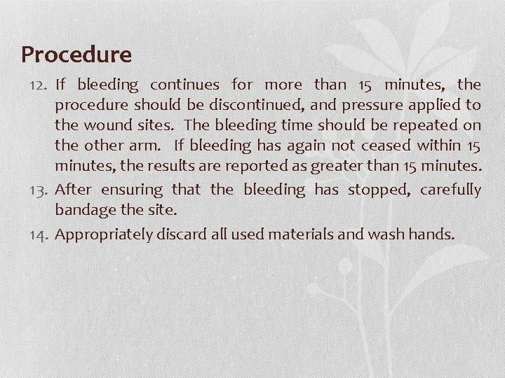 Procedure 12. If bleeding continues for more than 15 minutes, the procedure should be