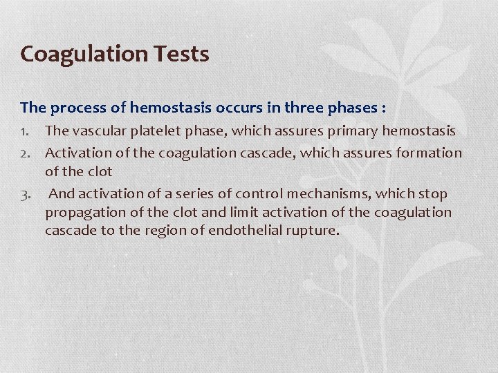 Coagulation Tests The process of hemostasis occurs in three phases : 1. The vascular