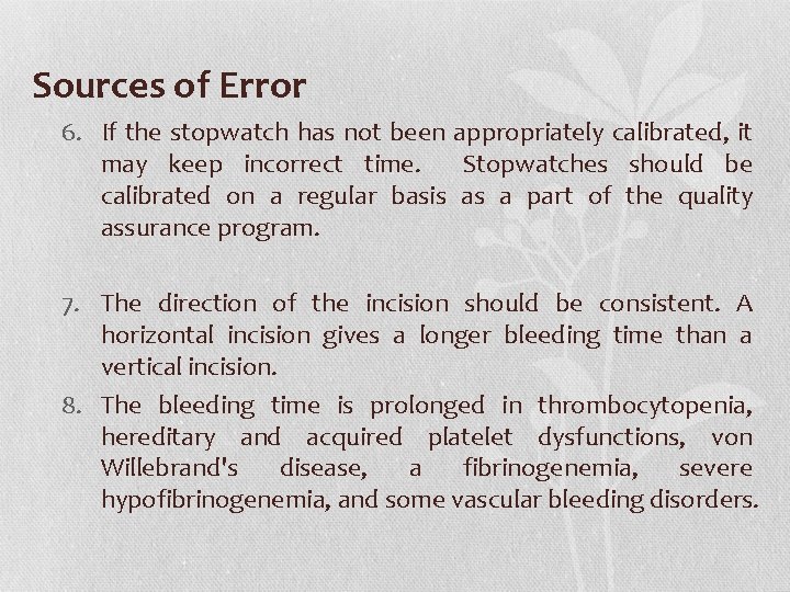 Sources of Error 6. If the stopwatch has not been appropriately calibrated, it may