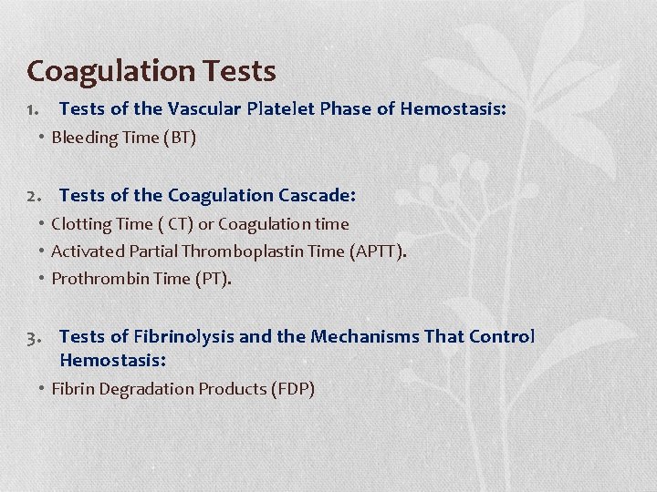Coagulation Tests 1. Tests of the Vascular Platelet Phase of Hemostasis: • Bleeding Time