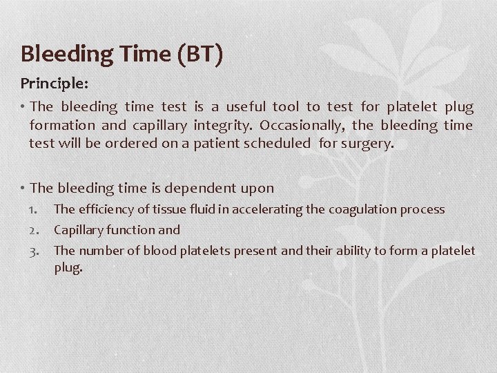 Bleeding Time (BT) Principle: • The bleeding time test is a useful tool to