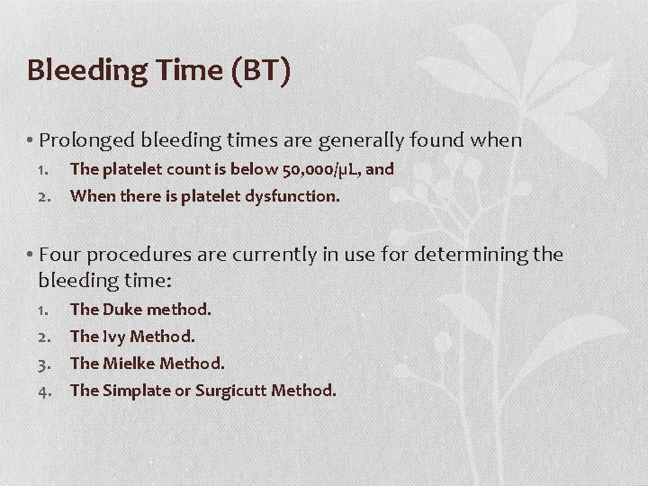 Bleeding Time (BT) • Prolonged bleeding times are generally found when 1. 2. The