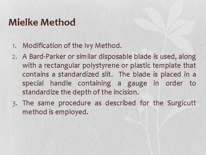 Mielke Method 1. Modification of the Ivy Method. 2. A Bard-Parker or similar disposable