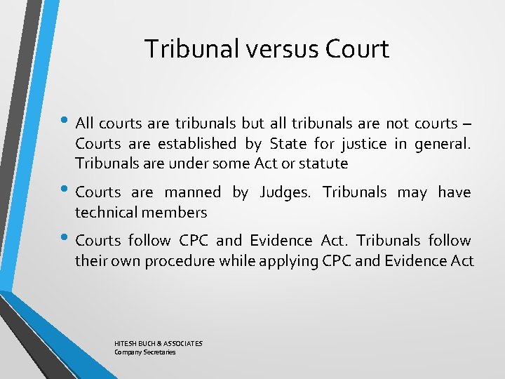 Tribunal versus Court • All courts are tribunals but all tribunals are not courts