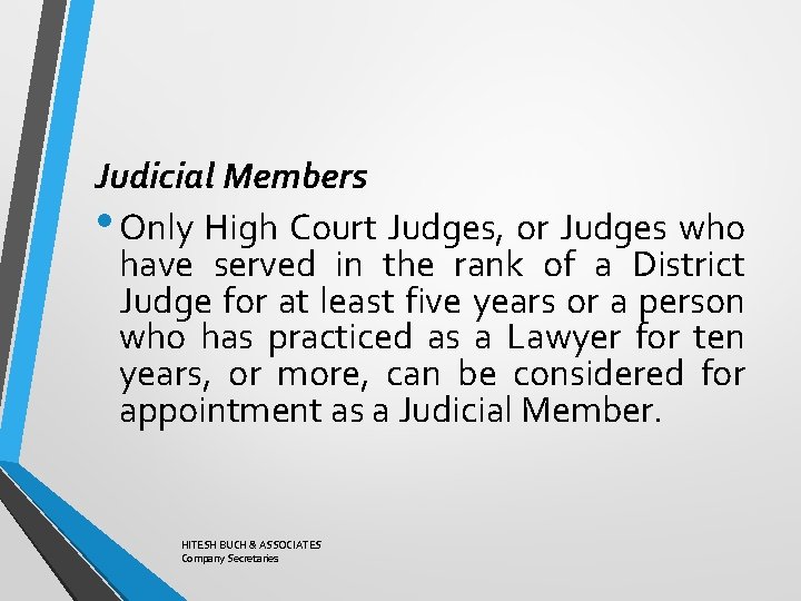 Judicial Members • Only High Court Judges, or Judges who have served in the