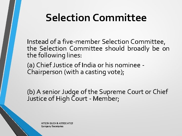 Selection Committee Instead of a five-member Selection Committee, the Selection Committee should broadly be