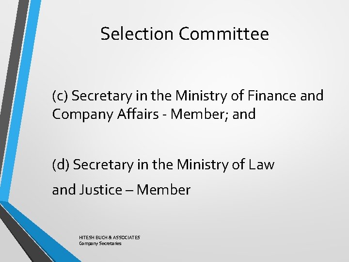 Selection Committee (c) Secretary in the Ministry of Finance and Company Affairs - Member;