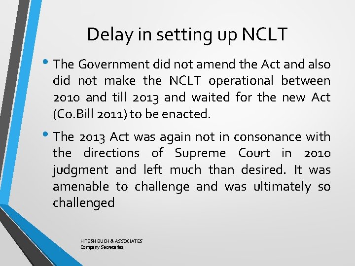 Delay in setting up NCLT • The Government did not amend the Act and