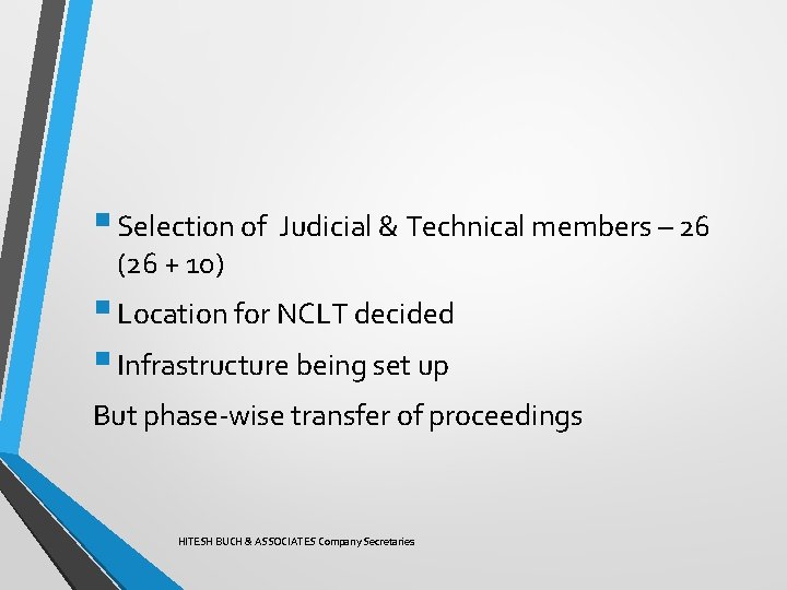 § Selection of Judicial & Technical members – 26 (26 + 10) § Location