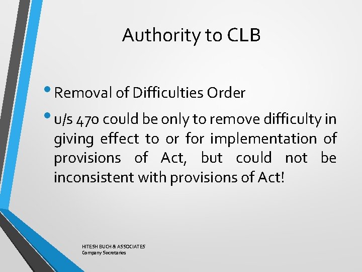 Authority to CLB • Removal of Difficulties Order • u/s 470 could be only