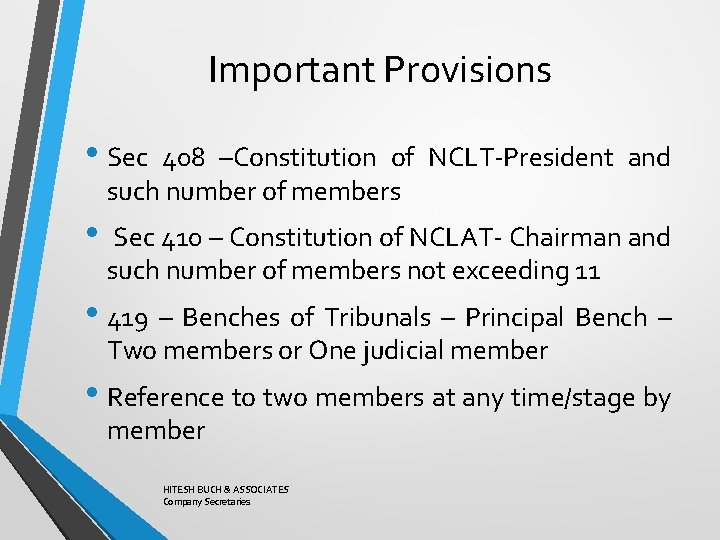 Important Provisions • Sec 408 –Constitution of NCLT-President and such number of members •