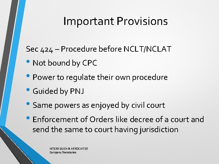 Important Provisions Sec 424 – Procedure before NCLT/NCLAT • Not bound by CPC •