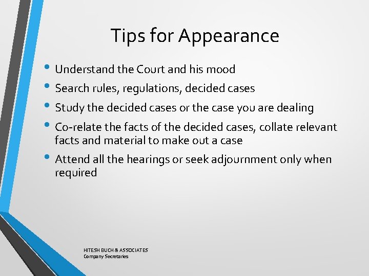 Tips for Appearance • Understand the Court and his mood • Search rules, regulations,