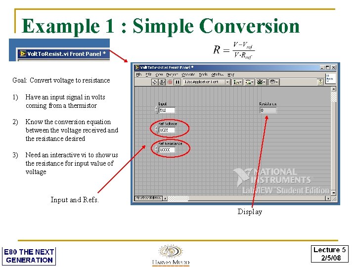 Example 1 : Simple Conversion Goal: Convert voltage to resistance 1) Have an input